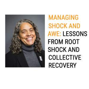 Managing Shock and Awe: Lessons from Root Shock and Collective Recovery